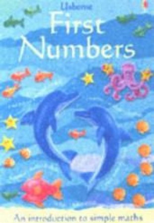 Usborne: First Numbers: An Introduction To Simple Maths by Jo Litchfield