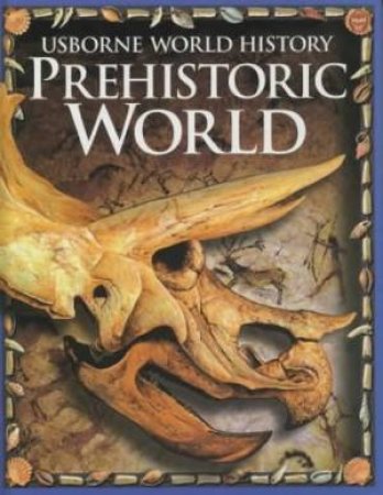 Usborne World History: Prehistoric World by Unknown