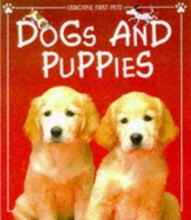 Usborne First Pets: Dogs And Puppies by Unknown