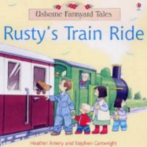 Usborne Farmyard Tales: Rusty's Train Ride by H Amery & S Cartwright