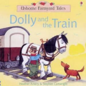 Usborne Farmyard Tales: Dolly And The Train by Amery & Cartwright