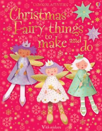 Christmas Fairy Things To Make and Do by Gilpin Rebecca