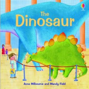 The Dinosaur by Anne Milbourne & Mandy Field