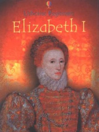 Usborne Beginners: Elizabeth I by Unknown