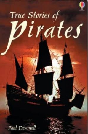 True Stories Of Pirates by Paul Dowswell