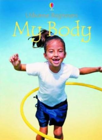 Usborne Beginners: My Body by S Turnbull & E Helborough