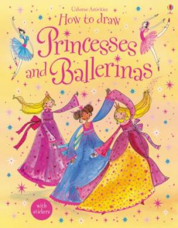 Usborne Activity: How To Draw Princesses And Ballerinas by Various