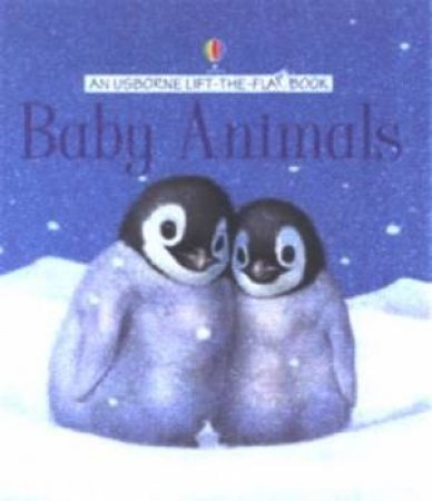 An Usborne Lift-The-Flap Book: Baby Animals by Unknown