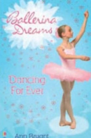 Ballerina Dreams: Dancing Forever by Ann Bryant