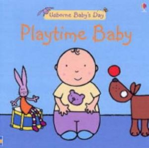 Usborne Busy Baby Book: Playtime Baby by Rachel Wells