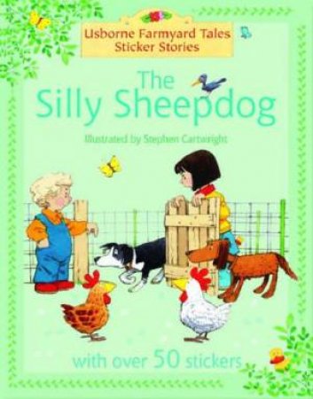 Usborne Farmyard Tales Sticker Stories: The Silly Sheep Dog by Unknown