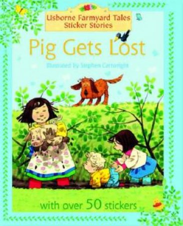 Usborne Farmyard Tales: Pig Gets Lost: Sticker Book by Unknown