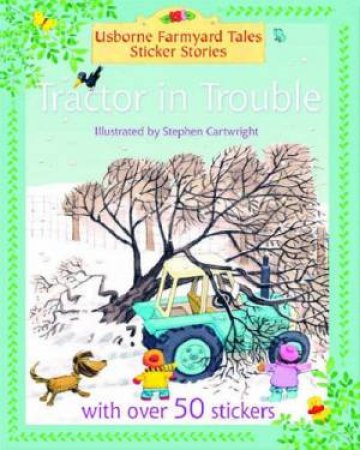 Usborne Farmyard Tales: Tractor In Trouble: Sticker Book by Various 