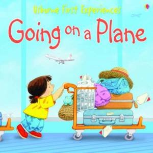 Usborne First Experiences: Going On A Plane by Unknown