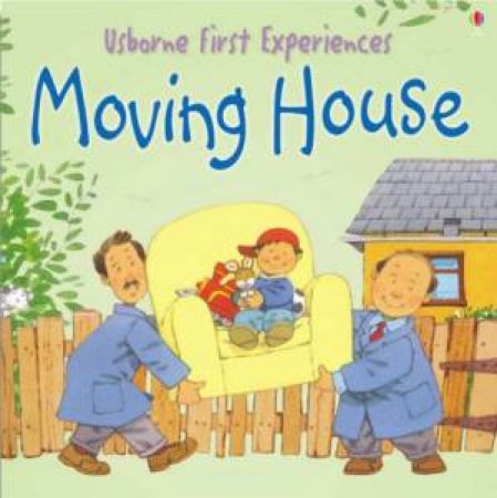 Usborne First Experiences: Moving House by Usborne