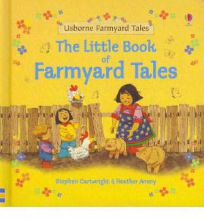 Little Book Of Farmyard Tales by Stephen Cartwright & Heather Amery 