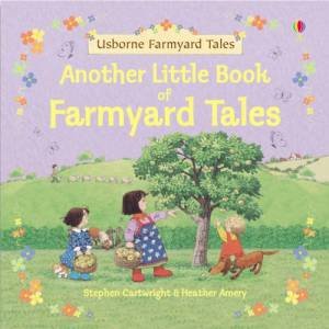 Another Little Book Of Farmyard Tales by Heather Amery & Stephen Cartwright