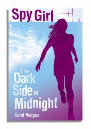 Jazmine Dawson Spy Girl: The Dark Side Of Midnight by Carol Hedges