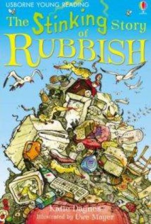 Usborne Young Reading: The Stinking Story Of Rubbish by Katie Daynes