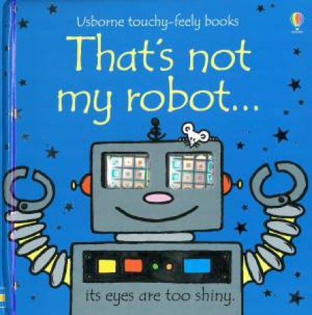 That's Not My Robot... by Fiona Watt & Rachel Wells