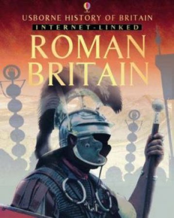 Usborne History Of Britain: Roman Britain by Ruth Brocklehurst