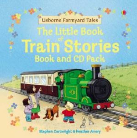 Farmyard Tales: The Little Book of Train Stories  - Book & CD by Heather Amery & Stephen Cartwright