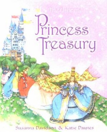 The Usborne Princess Treasury by Susanna Davidson & Katie Daynes