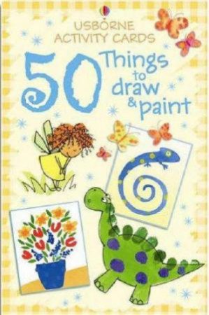 Usborne Activity Cards: 50 Things To Draw & Paint by Unknown