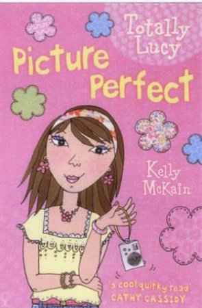 Picture Perfect Totally Lucy #5 by Kelly McKain