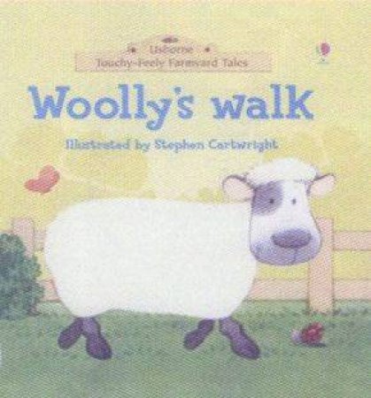 Usborne Touchy-Feely Farmyard Tales: Woolly's Walk by Unknown