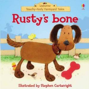 Usborne Touchy-Feely Farmyard Tales: Rusty's Bone by Unknown