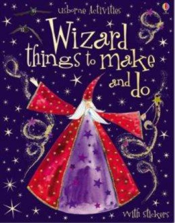 Wizard Things To Make And Do by Unknown