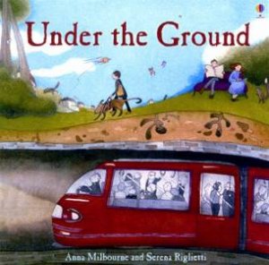 Usborne Picture Books: Under The Ground by Anna Milbourne & Serena Riglietti