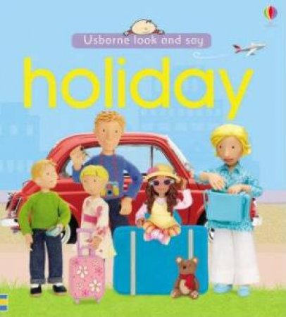 Usborne Look And Say: Holiday by Felicity Brooks