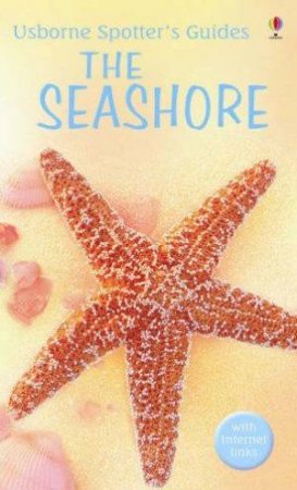 Usborne Spotter's Guide: The Seashore by Various