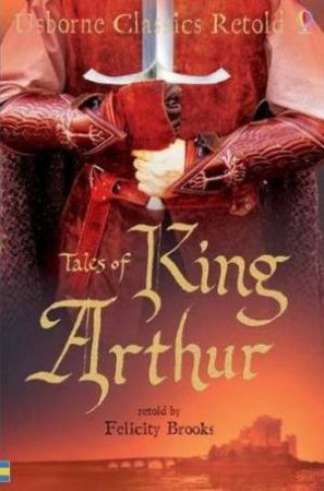 Tales of King Arthur by Felicity Brooks