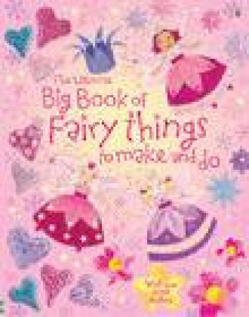 Big Book of Fairy Things to Make and Do by Unknown