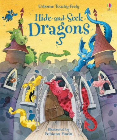 Usborne Touchy-Feely: Hide And Seek Dragons by Fiona Watt