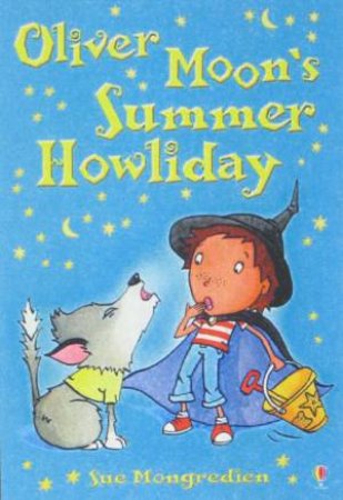 Oliver Moon's Summer Howliday by Sue Mongredien