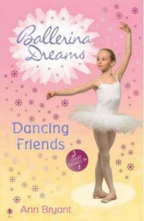 Ballerina Dreams: Dancing Friends by Ann Bryant