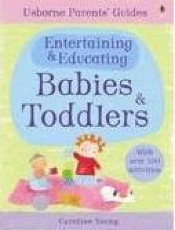 Entertain and Educate Babies and Toddlers by Caroline Young