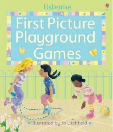 First Picture Playground Games by Felicity Brooks