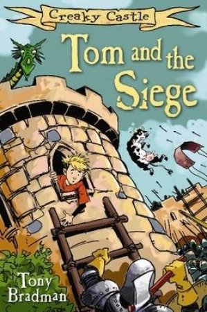 Tom and the Siege: Creaky Castle by Tony Bradman