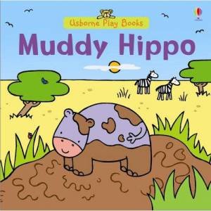 Muddy Hippo by Felicity Brooks