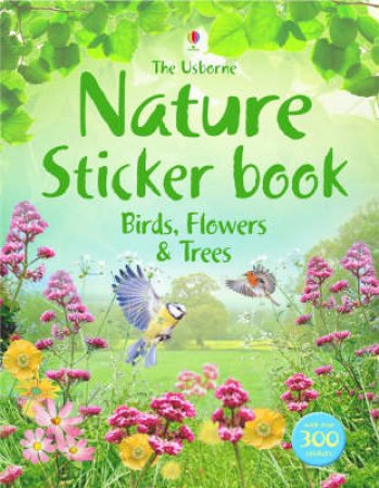 The Usborne Nature Sticker Book: Birds, Flowers And Trees by None