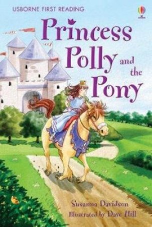 Usborne First Reading: Princess Polly And The Pony by None