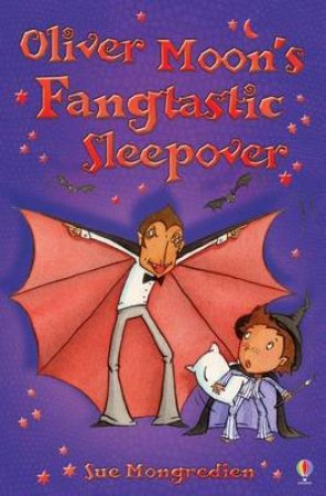 Oliver Moon's Fangtastic Sleepover by Sue Mongredien