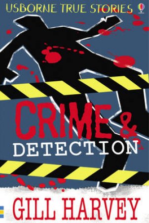 True Stories Of Crime And Detection by Gill Harvey 