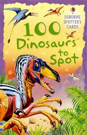 Usborne Spotter's Cards: 100 Dinosaurs to Spot by Various