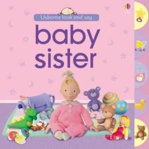 Look and Say Baby Sister by Felicity Brooks